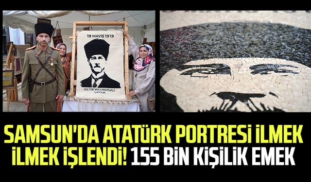 Samsun'da Atatürk portresi ilmek ilmek işlendi! 155 bin kişilik emek