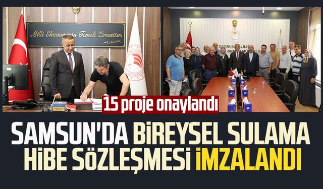 Samsun'da bireysel sulama hibe sözleşmesi imzalandı: 15 proje onaylandı