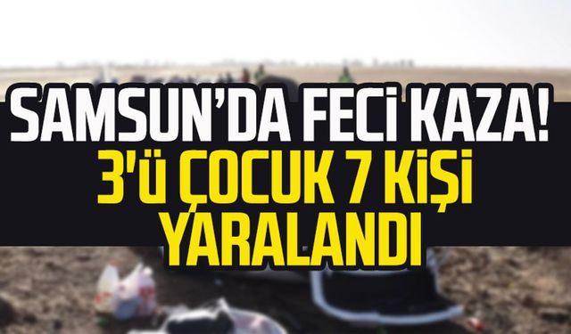 Samsun Çarşamba'da kaza! 3'ü çocuk 7 kişi yaralandı