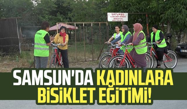 Samsun'da kadınlara bisiklet eğitimi!