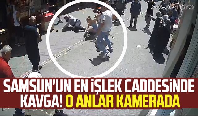 Samsun Gazi Caddesi'nde kavga! O anlar kamerada