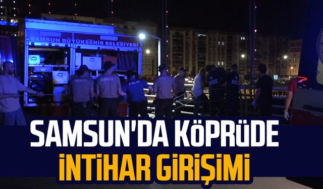 Samsun'da köprüde intihar girişimi