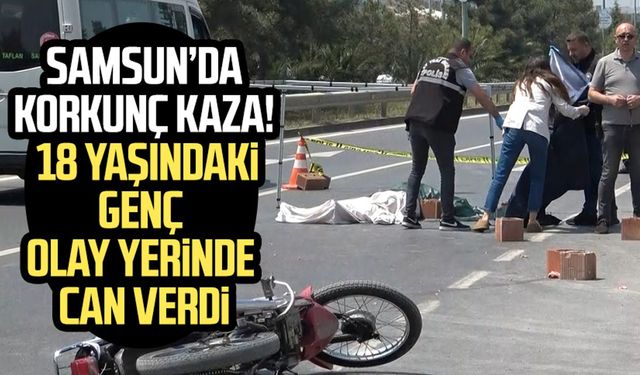 Samsun'da korkunç kaza! 18 yaşındaki Abdullah Kartal olay yerinde can verdi