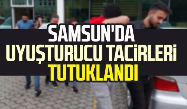 Samsun'da uyuşturucu tacirlerine baskın! Tutuklandılar