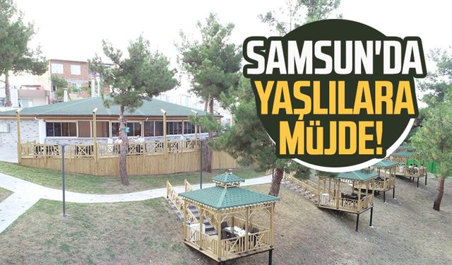 Samsun'da yaşlılara müjde!