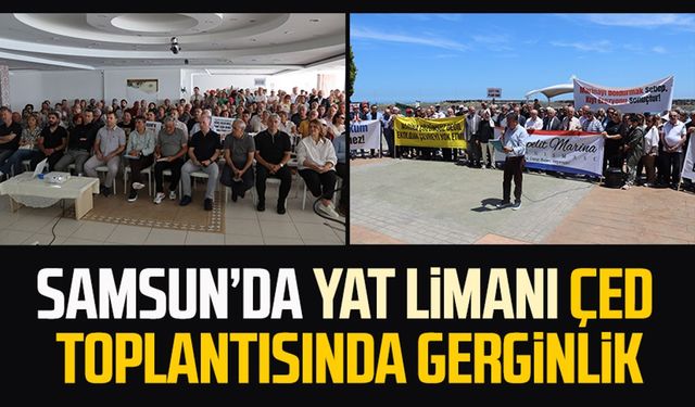 Samsun’da Yat Limanı ÇED toplantısında gerginlik