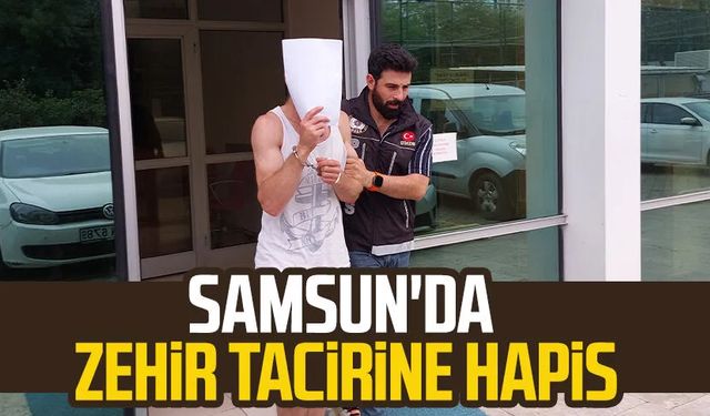 Samsun'da zehir tacirine hapis