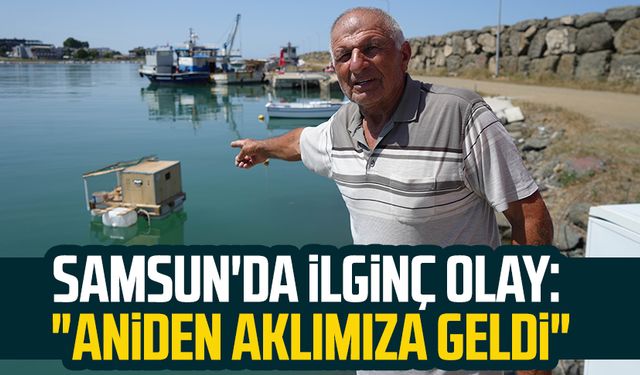 Samsun'da ilginç olay: "Aniden aklımıza geldi"