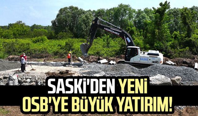 SASKİ'den yeni OSB'ye büyük yatırım!