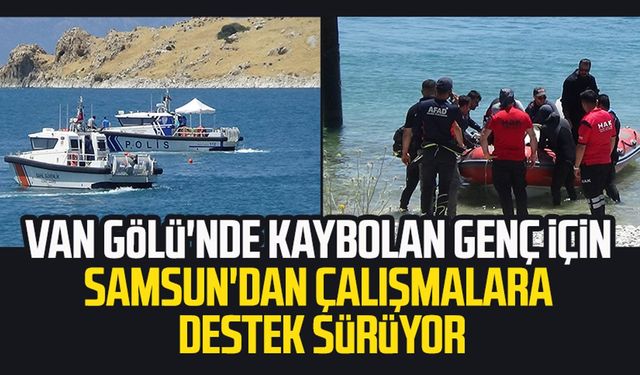 Van Gölü'nde kaybolan genç için Samsun'dan çalışmalara destek sürüyor