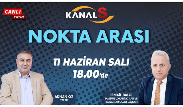 Adnan Öz ile Nokta Arası 11 Haziran Salı Kanal S'de