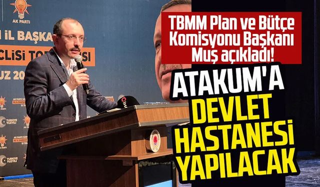 Dr. Mehmet Muş'tan Atakum'a Devlet Hastanesi müjdesi!