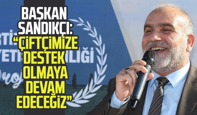 Canik Belediye Başkanı İbrahim Sandıkçı: “Çiftçimize destek olmaya devam edeceğiz”