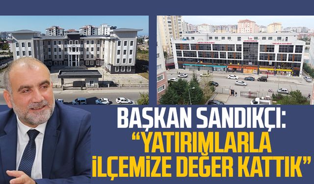 Canik Belediye Başkanı İbrahim Sandıkçı: “Yatırımlarla ilçemize değer kattık”