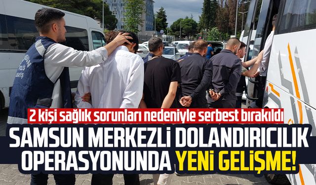 Samsun merkezli dolandırıcılık operasyonunda yeni gelişme!