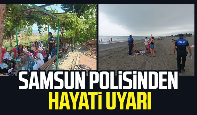 Samsun polisinden hayati uyarı