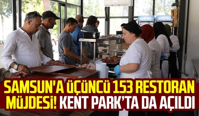 Samsun'a üçüncü 153 Restoran müjdesi! Kent Park’ta da açıldı