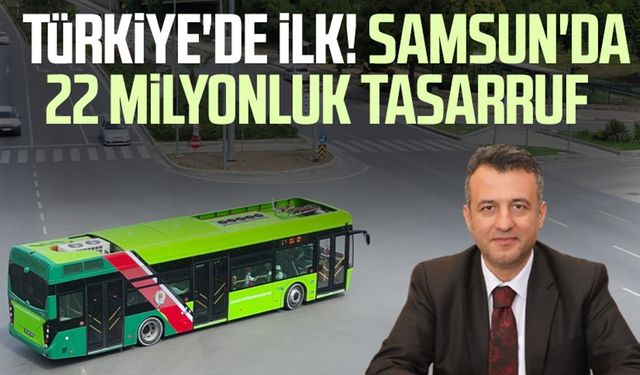 Türkiye'de ilk! Samsun'da 22 milyonluk tasarruf