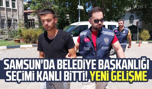 Samsun'da belediye başkanlığı seçimi kanlı bitti! Yeni gelişme