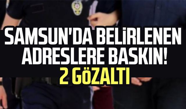 Samsun İlkadım'da belirlenen adreslere baskın! 2 gözaltı