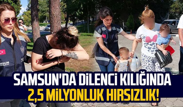 Samsun'da dilenci kılığında 2,5 milyonluk hırsızlık