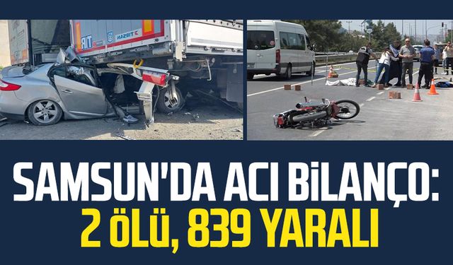 Samsun Haziran ayı kaza bilançosu: 2 ölü, 839 yaralı