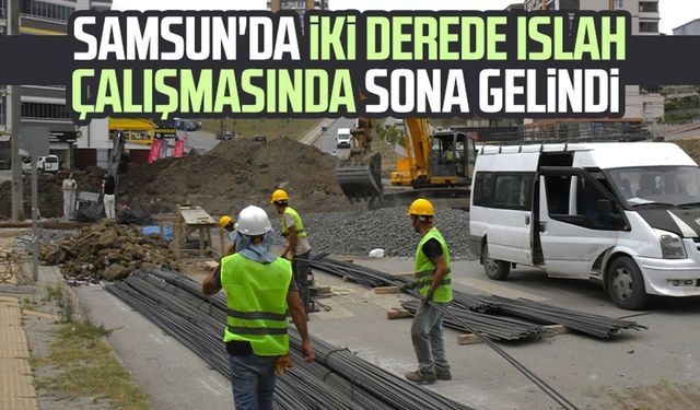 Samsun'da iki derede ıslah çalışmasında sona gelindi