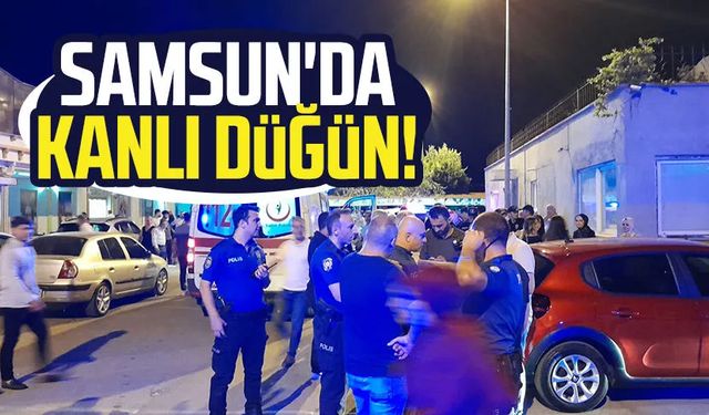 Samsun'da kanlı düğün! 4 yaralı