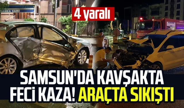 Samsun'da kavşakta feci kaza! Araçta sıkıştı: 4 yaralı