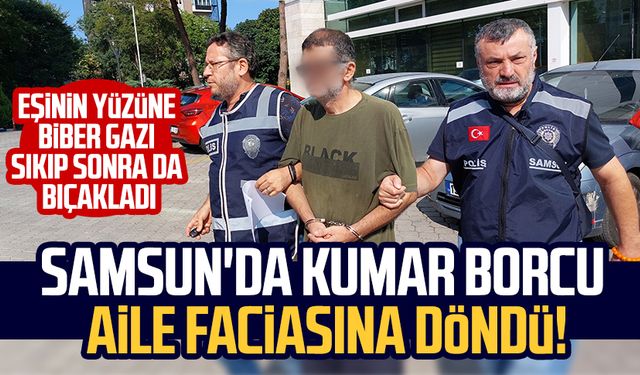 Samsun'da kumar borcu aile faciasına döndü! Karısını bıçakladı