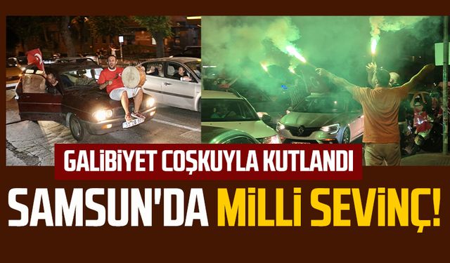 Samsun'da milli sevinç! Galibiyet coşkuyla kutlandı