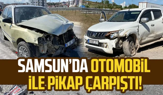 Samsun’da otomobil ile pikap çarpıştı!