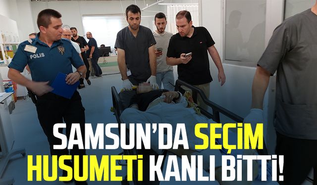 Samsun'da seçim husumetinde kan aktı!