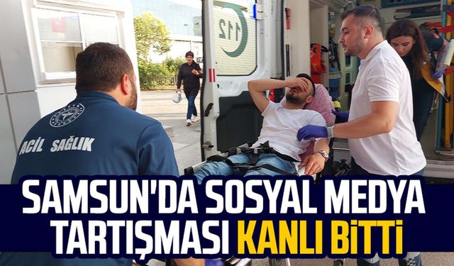 Samsun'da sosyal medya tartışması kanlı bitti