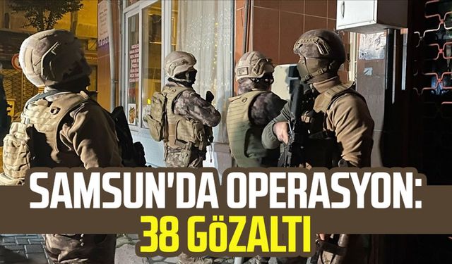 Samsun'da uyuşturucu operasyonu: 38 gözaltı