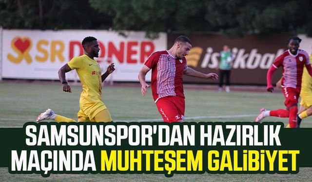 Samsunspor'dan hazırlık maçında muhteşem galibiyet