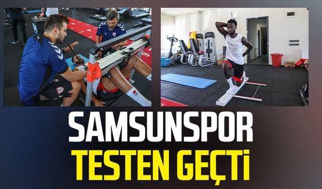 Samsunspor testen geçti