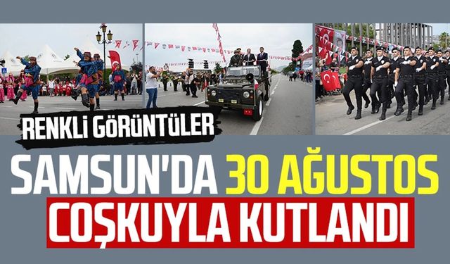 Samsun'da 30 Ağustos Zafer Bayramı coşkuyla kutlandı