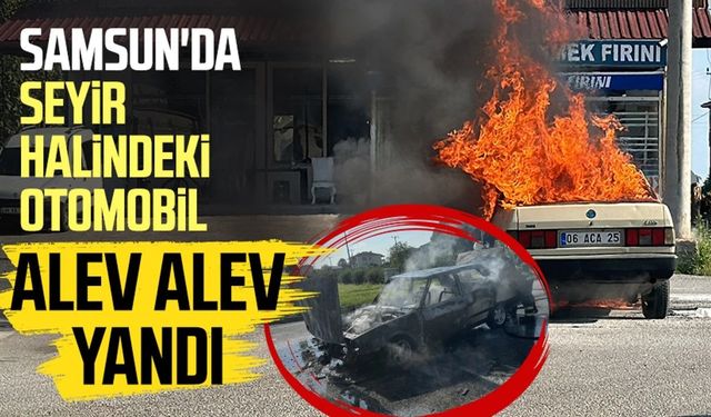 Samsun'da seyir halindeki otomobil alev alev yandı