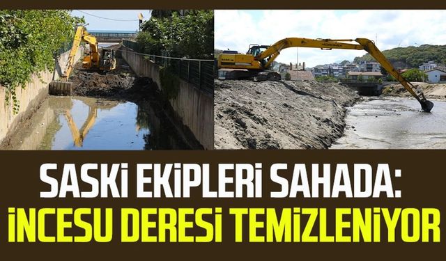 SASKİ ekipleri sahada: İncesu Deresi temizleniyor