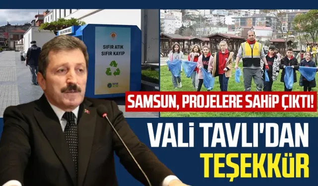 Samsun, projelere sahip çıktı! Vali Orhan Tavlı'dan teşekkür