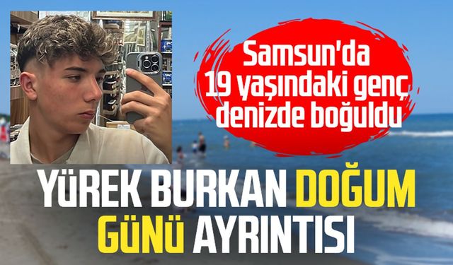 Samsun'da boğulma: 19 yaşındaki Metehan Gümüş ile ilgili yürek burkan detay