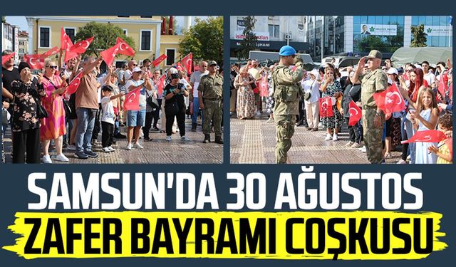 Samsun'da 30 Ağustos Zafer Bayramı coşkusu