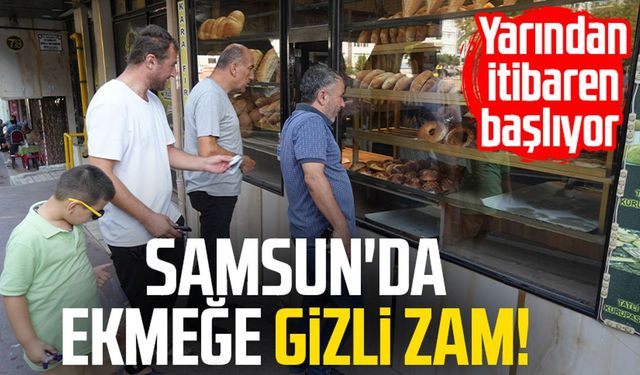 Samsun'da ekmeğe gizli zam! Yarından itibaren başlıyor