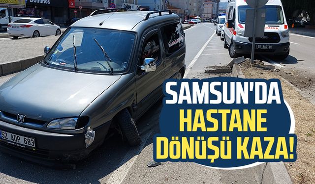 Samsun'da hastane dönüşü kaza!