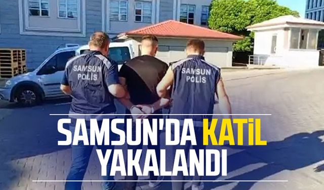 Samsun'da katil yakalandı