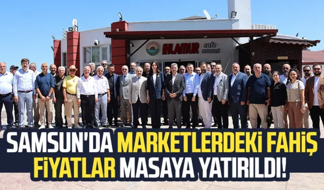 Samsun'da marketlerdeki fahiş fiyatlar masaya yatırıldı!