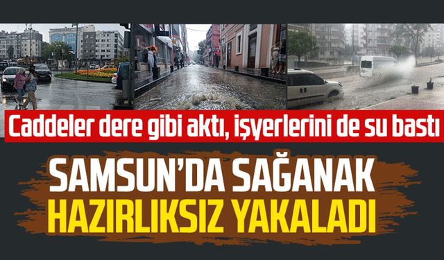 Samsun'u sağanak vurdu: Kilise ve Baruthane Kavşağı su ile doldu