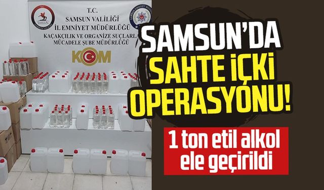 Samsun Tekkeköy'de sahte içki operasyonu!