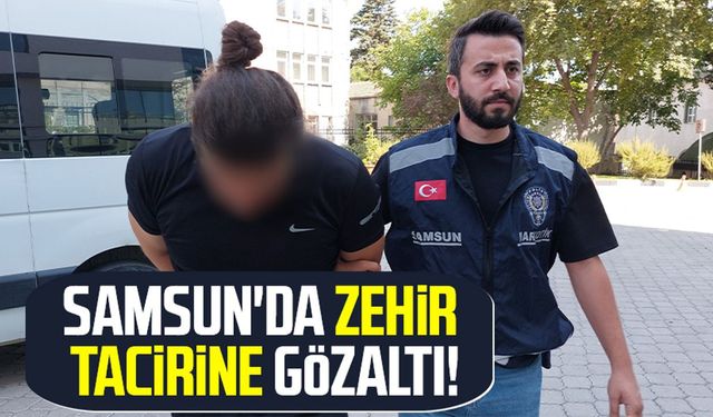 Samsun'da zehir tacirine gözaltı!